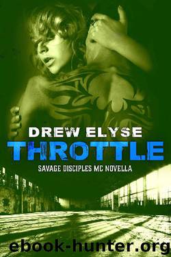 Throttle: A Savage Disciples MC Novella by Drew Elyse