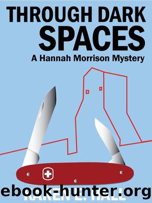 Through Dark Spaces (A Hannah Morrison Mystery) by Karen E. Hall