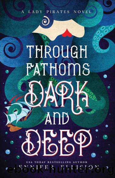 Through Fathoms Dark and Deep: A YA Pirate Adventure Novel (Lady Pirates Book 2) by Jennifer Ellision