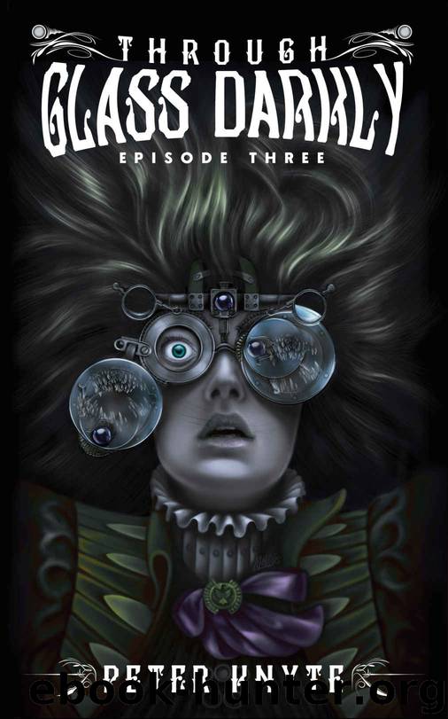 Through Glass Darkly: Episode Three by Knyte Peter