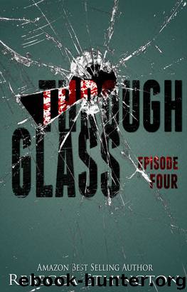 Through Glass: Episode Four by Rebecca Ethington