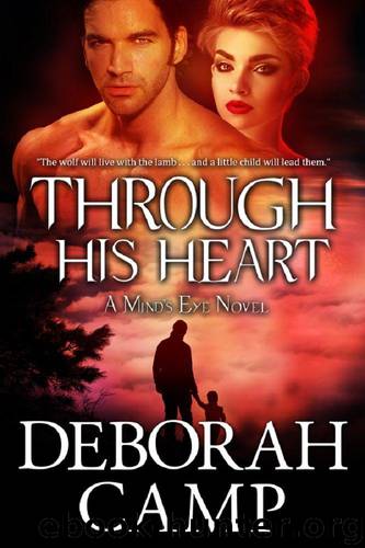 Through His Heart (Mind's Eye Book 3) by Camp Deborah