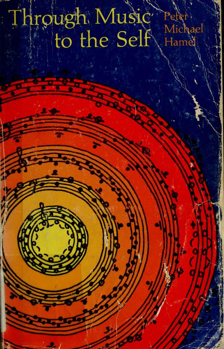Through Music to the Self: How to appreciate and experience music anew by Peter Michael Hamel
