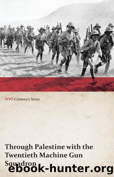 Through Palestine with the Twentieth Machine Gun Squadron (WWI Centenary Series) by Anon