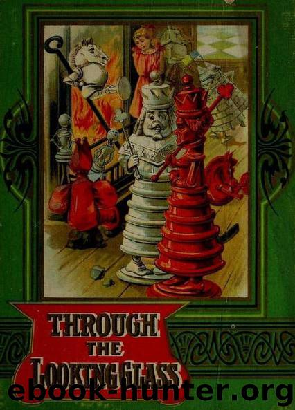 Through The Looking Glass by Lewis Carroll