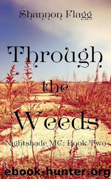 Through The Weeds (Nightshade MC Book 2) by Shannon Flagg