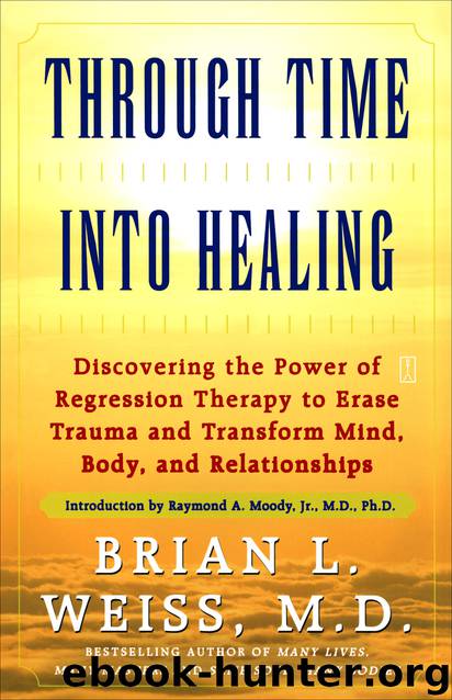 Through Time into Healing by Brian L. Weiss M.D