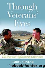 Through Veterans' Eyes_The Iraq and Afghanistan Experience by Larry Minear