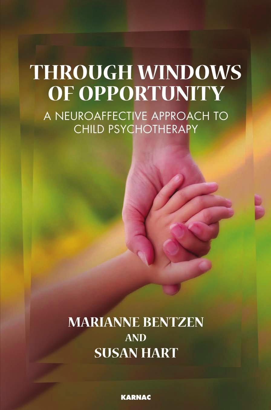 Through Windows of Opportunity : A Neuroaffective Approach to Child Psychotherapy by Marianne Bentzen; Susan Hart