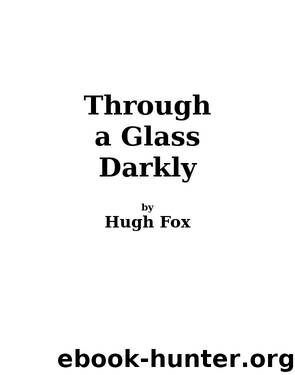 Through a Glass Darkly by Hugh Fox