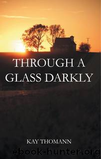 Through a Glass Darkly by Kay Thomann