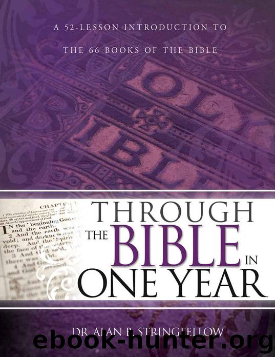 Through the Bible in One Year: A 52 Lesson Introduction to the 66 Books of the Bible by Stringfellow Alan