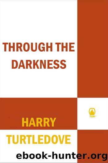 Through the Darkness: A Novel of the World War--and Magic by Harry Turtledove