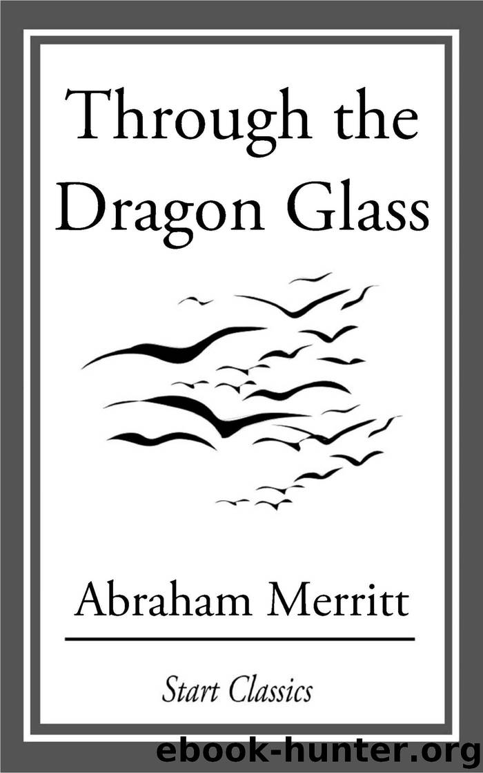 Through the Dragon Glass by Abraham Merritt