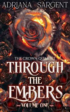 Through the Embers: Volume One: An enthralling fantasy lesfic erotica novel (The Crown Quartet Series Book 1) by Adriana Sargent