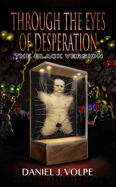 Through the Eyes of Desperation: The Black Version by Daniel J Volpe