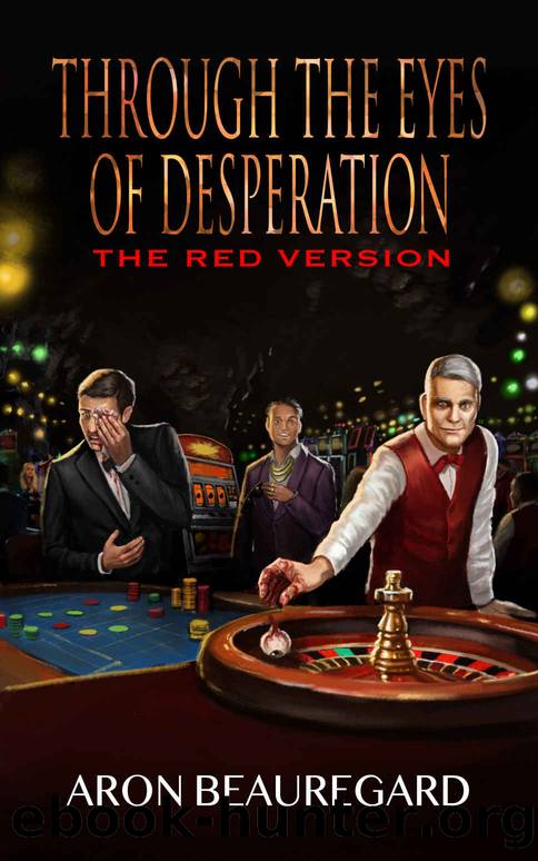 Through the Eyes of Desperation: The Red Version by ARON BEAUREGARD