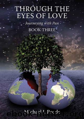 Through the Eyes of Love: Journeying with Pan, Book Three by Roads Michael J