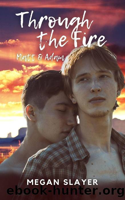 Through the Fire--Matt & Adam by Megan Slayer