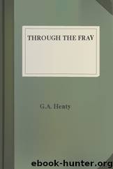 Through the Fray by G.A. Henty