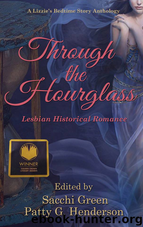 Through the Hourglass - Lesbian Historical Romance: A Lizzie's Bedtime Stories Anthology by Henderson Patty G