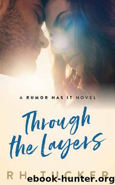Through the Layers (Rumor Has It series Book 4) by RH Tucker