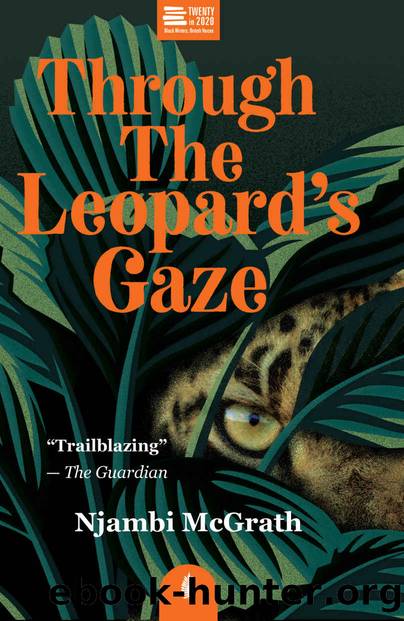 Through the Leopard's Gaze (Twenty in 2020) by Njambi McGrath