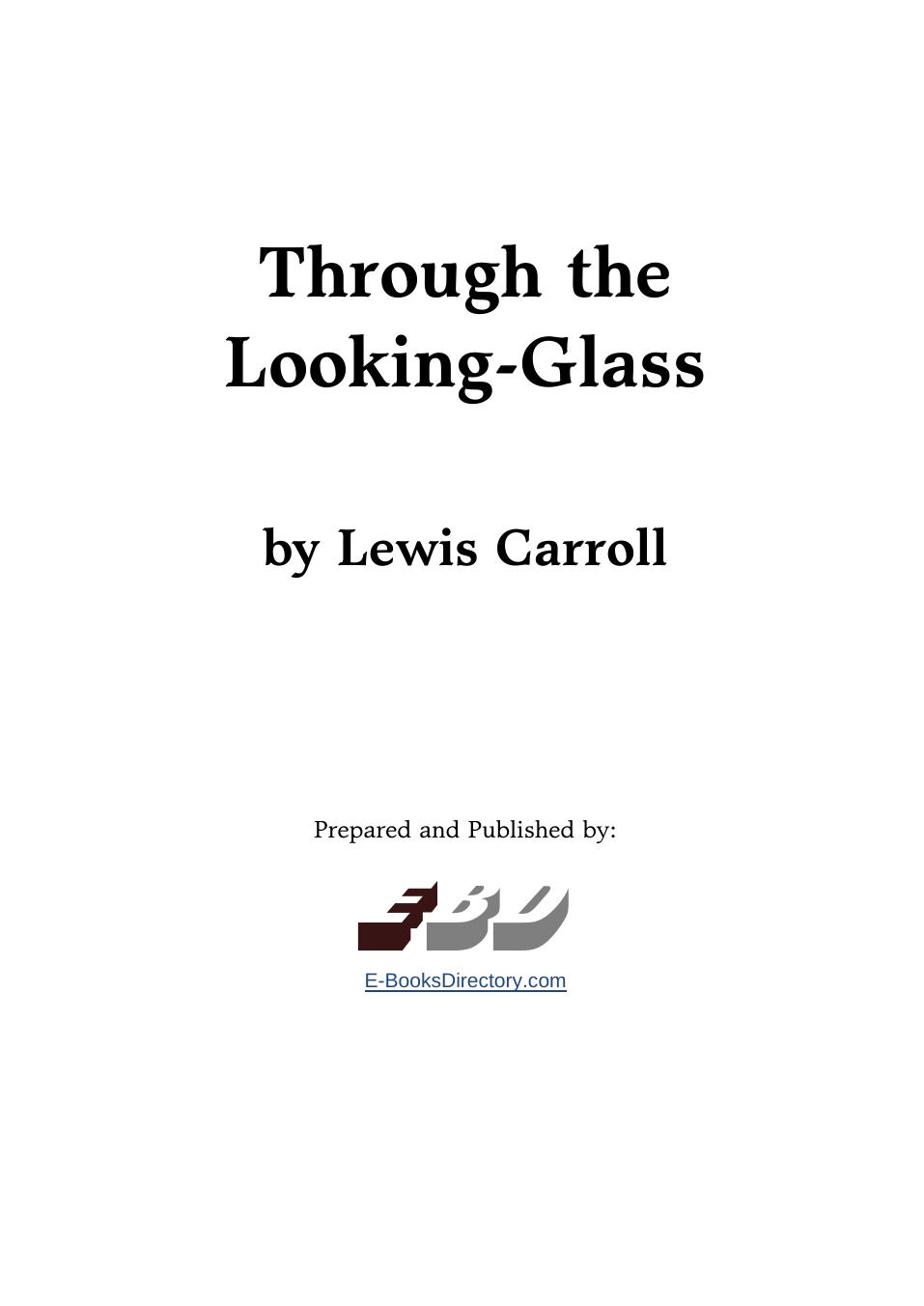 Through the Looking-Glass and What Alice Found There by Lewis Carroll
