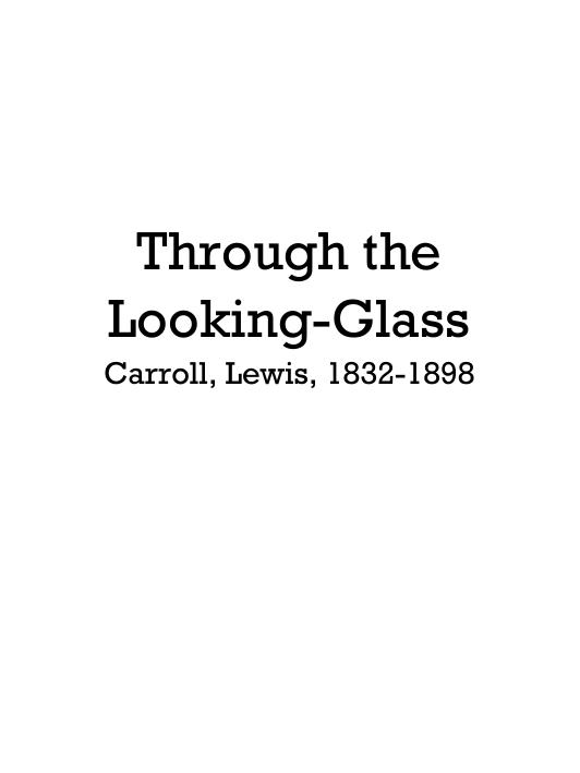 Through the Looking-Glass by Carroll Lewis 1832-1898