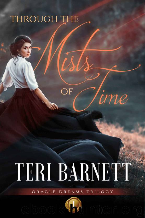 Through the Mists of Time (Oracle Dreams Trilogy Book 1) by Teri Barnett