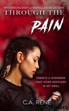 Through the Pain (Whitsborough Chronicles Book 1) by C.A. Rene