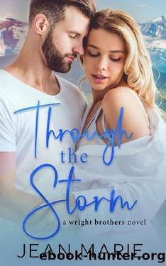 Through the Storm (Wright Brothers Book 1) by Jean Marie