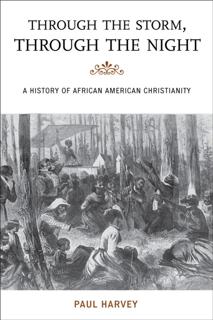 Through the Storm, Through the Night: A History of African American Christianity by Paul Harvey