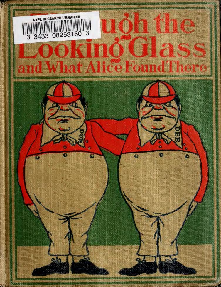 Through the looking glass : and what Alice found there by Carroll Lewis 1832-1898