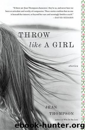 Throw Like A Girl by Jean Thompson