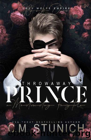 Throwaway Prince: A Modern-Day Fairy Tale (Grey Wolfe Empire Book 1) by C.M. Stunich