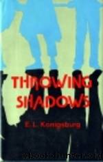 Throwing Shadows by Konigsburg E. L