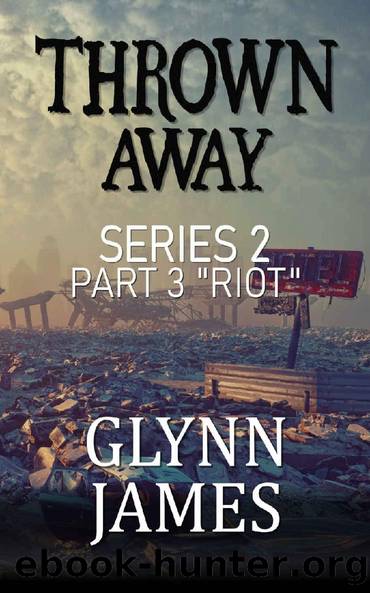 Thrown Away 2 - Part 3 "Riot" (Thrown Away Series 2) by Glynn James