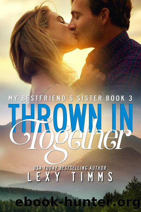 Thrown in Together (My Best Friendâs Sister 3) by Lexy Timms