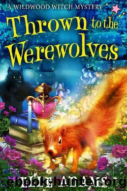 Thrown to the Werewolves (A Wildwood Witch Mystery Book 5) by Elle Adams
