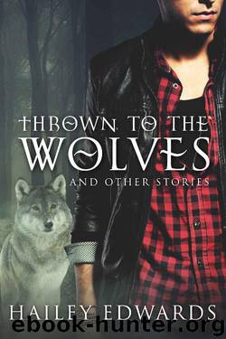 Thrown to the Wolves by Hailey Edwards