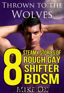 Thrown to the Wolves: 8 Steamy Stories of Rough Gay Shifter BDSM by Mike Ox