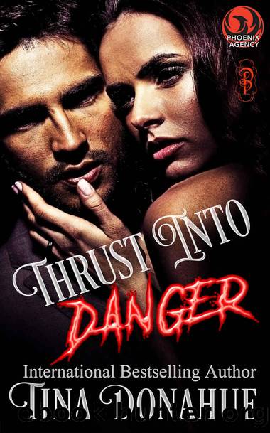Thrust into Danger: A Phoenix Agency Novella (Phoenix Agency Universe Book 3) by Tina Donahue