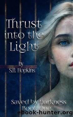 Thrust into the Light: A dark paranormal reverse harem. (Saved by Darkness Book 1) by S.B. Hopkins