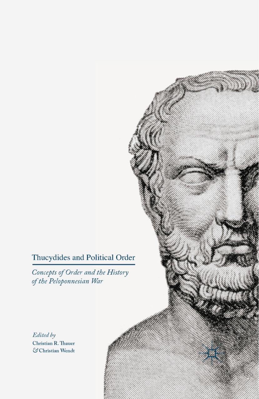 Thucydides and Political Order: Concepts of Order and the History of the Peloponnesian War by Christian R. Thauer Christian Wendt (eds.)