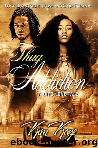 Thug Addiction: A BIFC Love Tale by KIm Kaye
