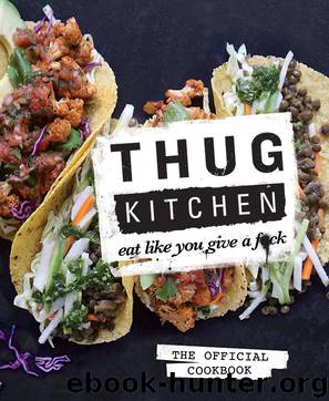 Thug Kitchen: The Official Cookbook by Thug Kitchen