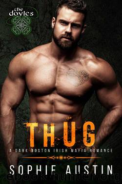Thug: The Doyles: A Boston Irish Mafia Romance by Sophie Austin
