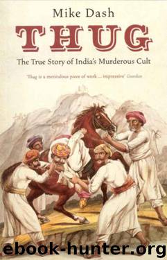 Thug: The True Story Of India's Murderous Cult by Mike Dash