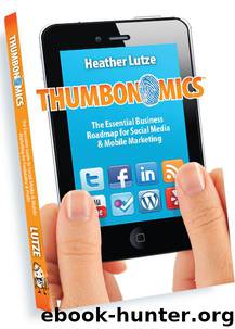 Thumbonomics: The Essential Business Roadmap to Social Media & Mobile Marketing by Heather Lutze